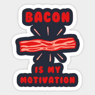 Bacon Is My Motivation Sticker